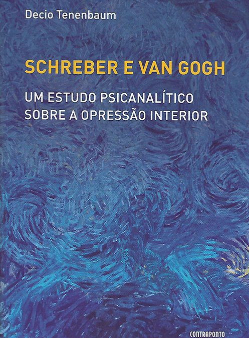 Schreber e Van Gogh. Um estudo psicanalítico sobre a opressão interior