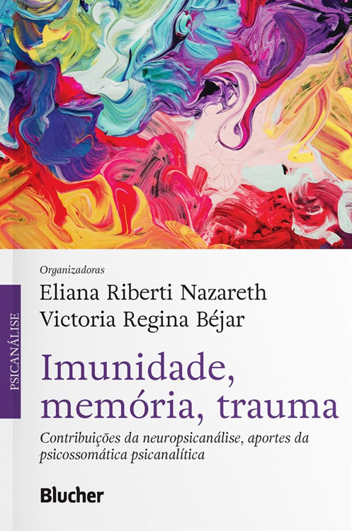 Imunidade, Memória, Trauma: Contribuições da Neuropsicanálise, Aportes da Psicossomática Psicanalítica
