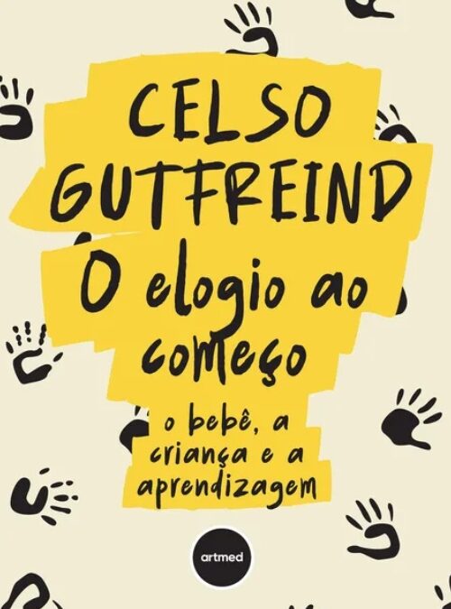 O Elogio ao Começo: O Bebê, a Criança e a Aprendizagem