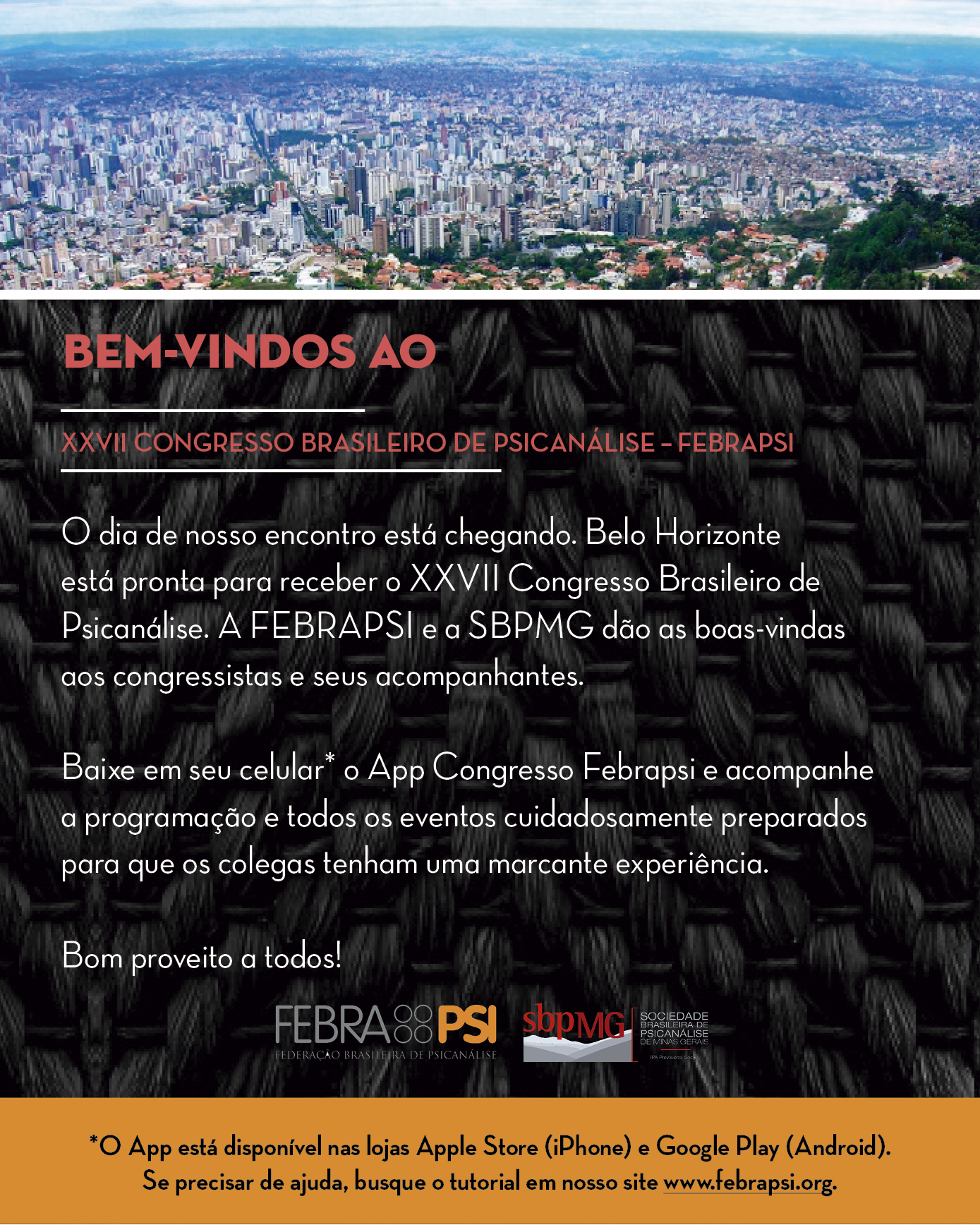 A FEBRAPSI e a SBPMG dão as boas vindas a todos no XXVII Congresso Brasileiro de Psicanálise em Belo Horizonte.