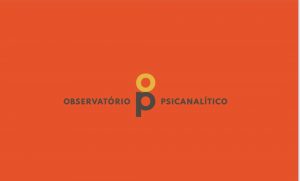 Editorial – Observatório Psicanalítico – outubro/2021
