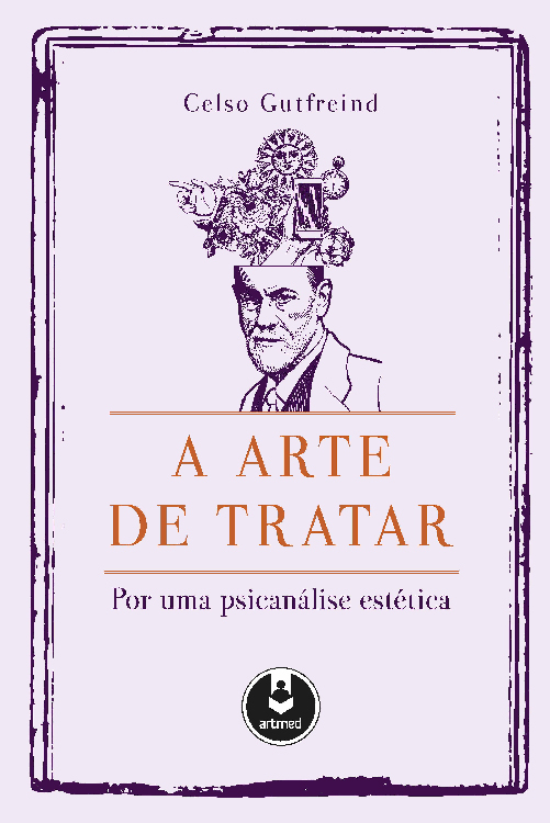 A Arte de Tratar: Por uma Psicanálise Estética