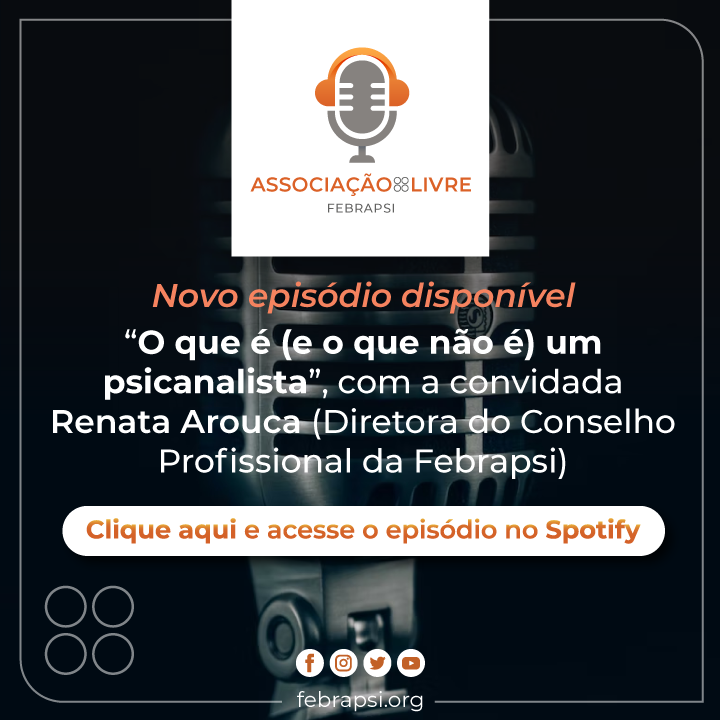 Como se tornar um psicanalista? Assista no novo episódio do podcast da Febrapsi. Clique aqui