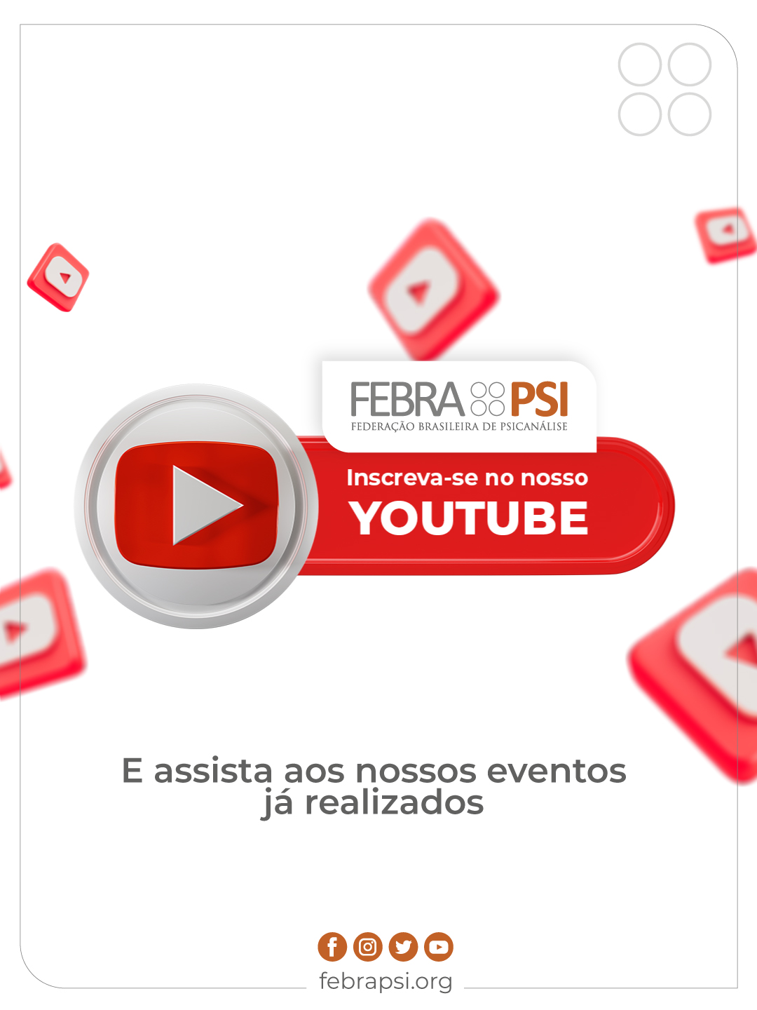Siga a FEBRAPSI no canal do Youtube. Veja vídeos da Federação e de suas Federadas